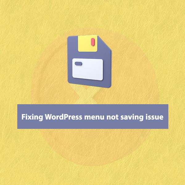 Fixing WordPress menu not saving issue